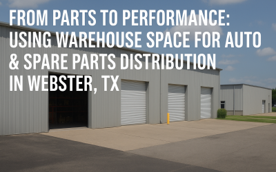 From Parts to Performance: Using Warehouse Space for Auto & Spare Parts Distribution in Webster, TX