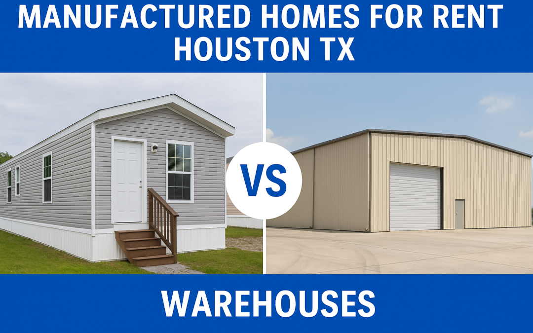 Manufactured Homes for Rent Houston TX vs Warehouses: Why Leasing a Webster Industrial Warehouse Is the Smarter Move for Growing Businesses